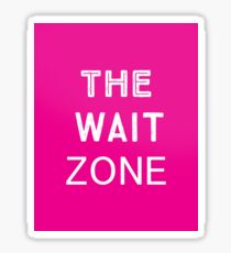 The wait zone Sticker