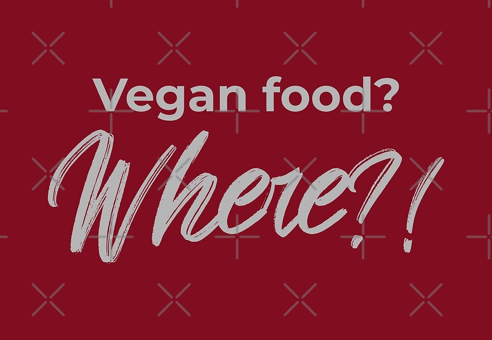 Vegan Food? Where? by Sweevy Swag