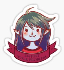 Im Just your problem Sticker
