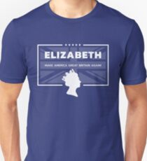 Elizabeth - Make America Great Britain Again! Unisex T-Shirt