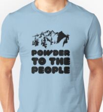 Powder To The People Unisex T-Shirt