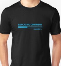 Sarcastic Comment Loading Unisex T-Shirt