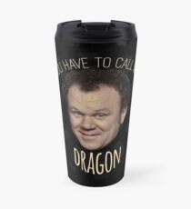 You Have To Call Me Dragon Travel Mug
