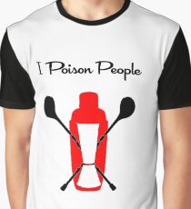 I Poison People Graphic T-Shirt