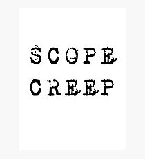 SCOPE CREEP PROJECT MANAGEMENT SPOOF SHIRT POSTER STICKER Photographic Print