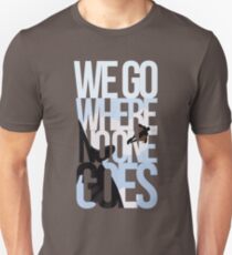 Where No One Goes Unisex T-Shirt