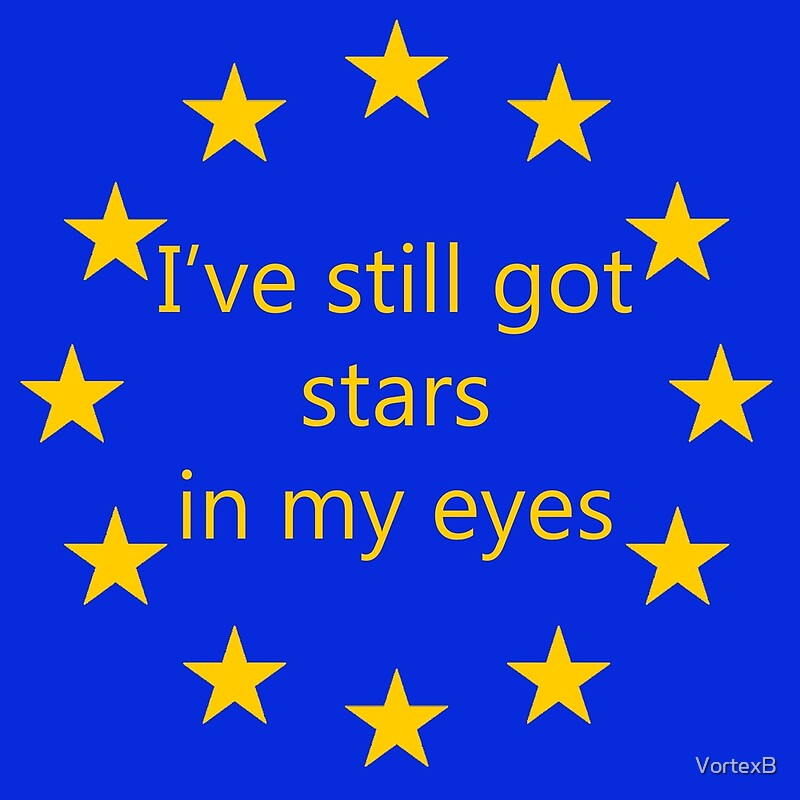 "I've still got stars in my eyes, EU" by VortexB Redbubble