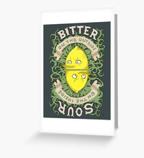 Bitter on the Outside, Sour on the Inside Greeting Card