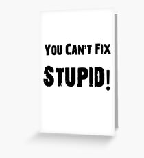You Can't Fix Stupid Funny Shirt Sticker Poster Greeting Card