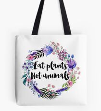 Eat Plants Not Animals Tote Bag