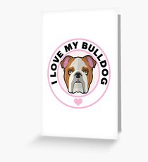 Love My Bulldog Greeting Card