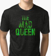 THE MAD QUEEN Tri-blend T-Shirt