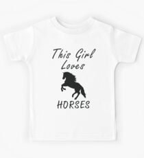 This girl loves horses Kinder T-Shirt
