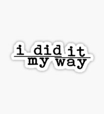 i did it my way (Straight) Sticker