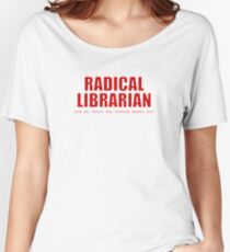 Radical Librarian (Red) Women's Relaxed Fit T-Shirt