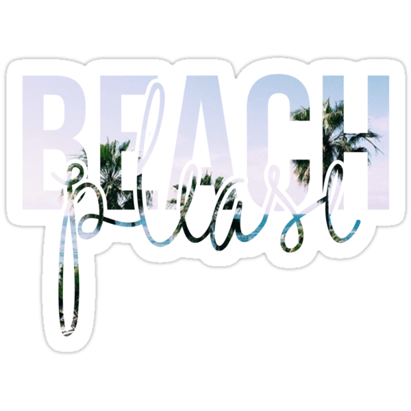 beach please stickers by kayceedesigns redbubble