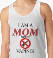 I am a MOM against VAPING! Tank Top