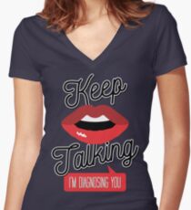 Keep Talking I'm Diagnosing You Women's Fitted V-Neck T-Shirt