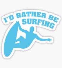 I'd Rather Be Surfing Sticker