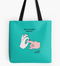 Why is everything about sex? Tote Bag