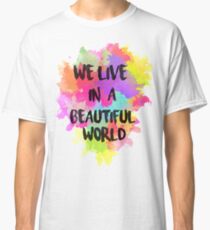 We Live in a Beautiful World Watercolor Classic T-Shirt