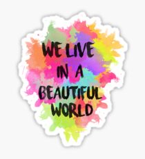 We Live in a Beautiful World Watercolor Sticker