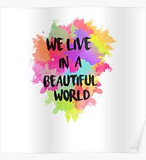 We Live in a Beautiful World Watercolor Poster