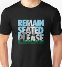 Remain Seated Please Unisex T-Shirt