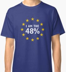 Brexit: I am the 48% Classic T-Shirt