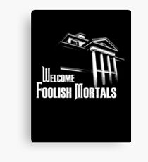 Welcome Foolish Mortals Canvas Print
