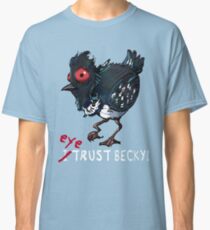 I (eye) trust Becky! (Finding Dory) Classic T-Shirt