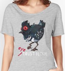 I (eye) trust Becky! (Finding Dory) Women's Relaxed Fit T-Shirt
