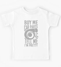 Buy me car parts and tell me i'm pretty Kids T-Shirt