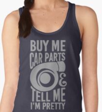 Buy me car parts and tell me i'm pretty Women's Tank Top