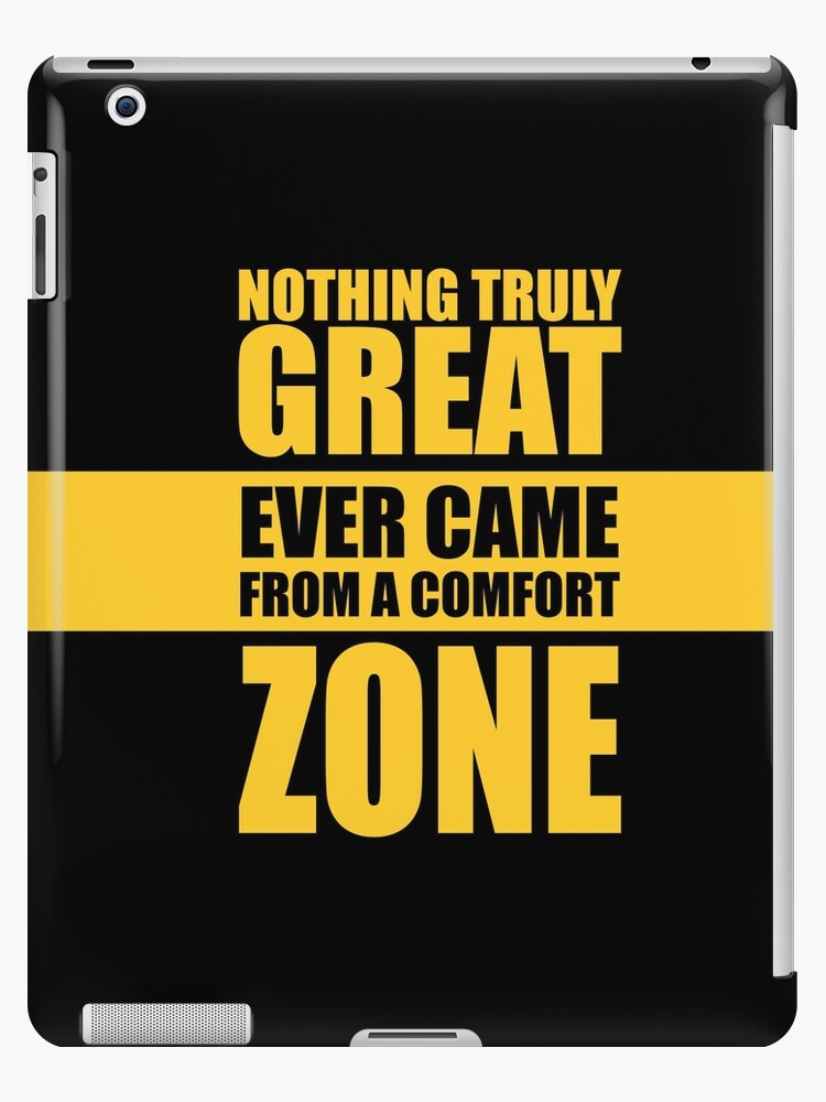 Nothing Truly Great Ever Came From A Comfort Zone Gym