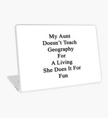 My Aunt Doesn't Teach Geography For A Living She Does It For Fun Laptop Skin