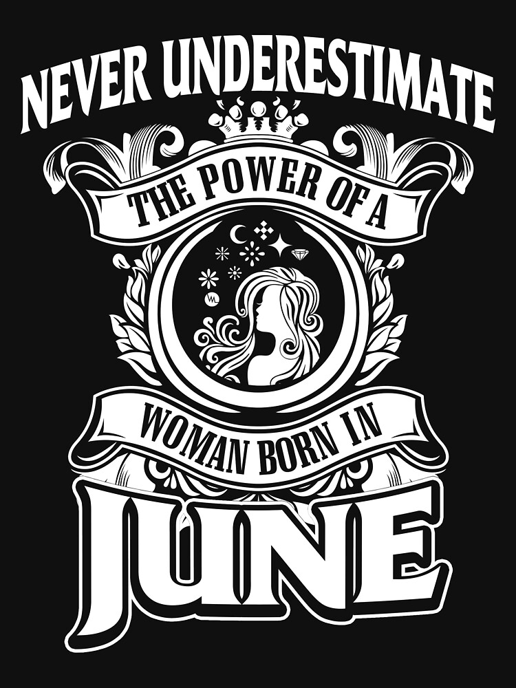 Cancer Never Underestimate The Power Of A Woman Born In June Unisex T Shirt By Brownangela