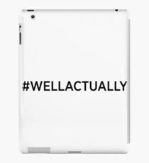 #WELLACTUALLY iPad Case/Skin