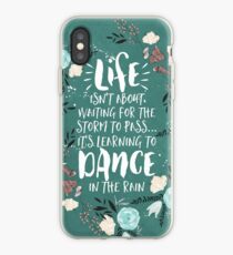 Life Isn't About Waiting For The Storm To Pass, It's Learning To Dance in the Rain iPhone Case