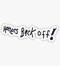 Haters Back Off! Sticker