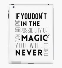 If you don't believe in the possibility of magic... iPad Case/Skin