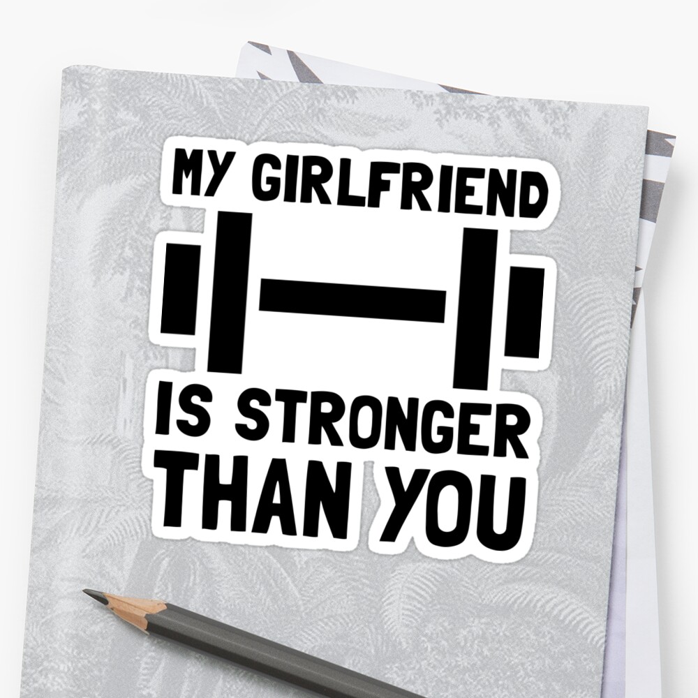 Girlfriend Stronger Than You Stickers By Thebeststore Redbubble 1784