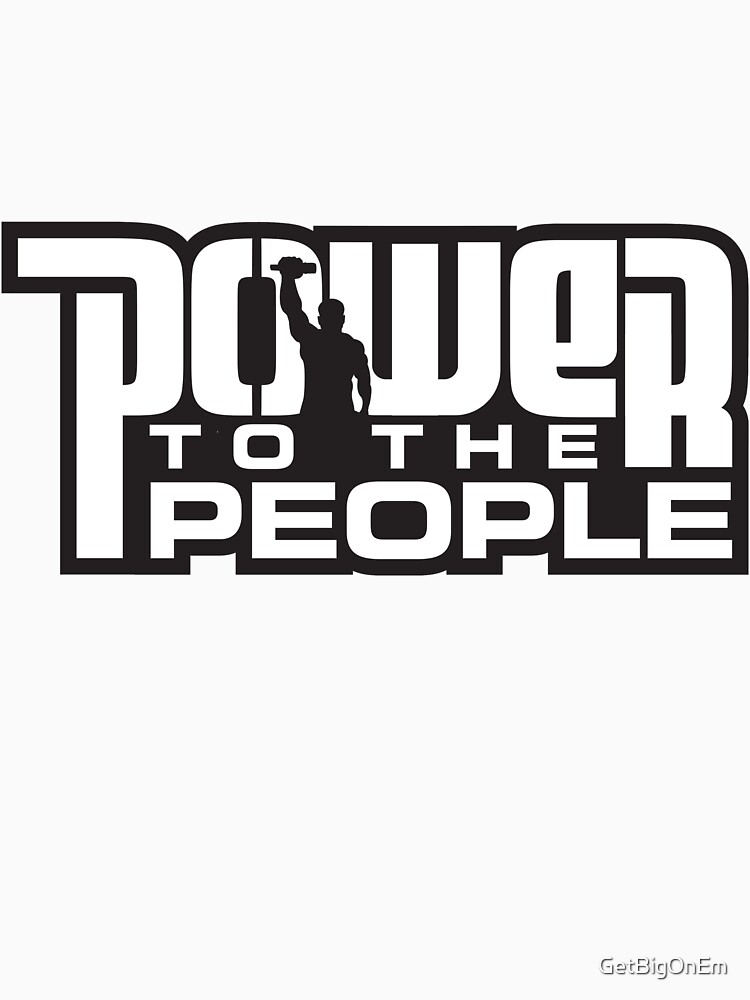 Power To The People - WHITE by GetBigOnEm