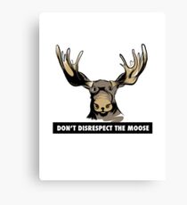 Don't Disrespect the Moose Canvas Print