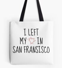 LEFT MY HEART IN SAN FRANSISCO Tote Bag