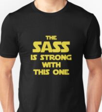 The Sass Is Strong With This One Unisex T-Shirt