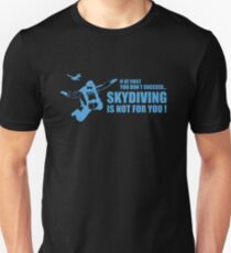 If At First You Don't Succeed Skydiving Is Not For You Unisex T-Shirt