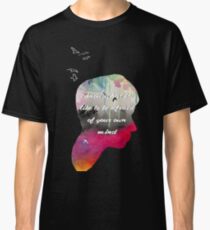 I Know What It's Like To Be Afraid Of Your Own Mind Classic T-Shirt
