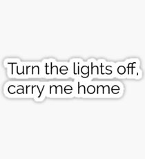 Turn the lights off carry me home — Emo Lyrics Sticker