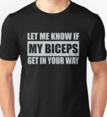 Let Me Know if My Biceps Get in Your Way Funny T-shirt Unisex T-Shirt